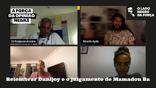 Relembrar Danijoy e o julgamento de Mamadou Ba – A Força da Opinião Negra #20