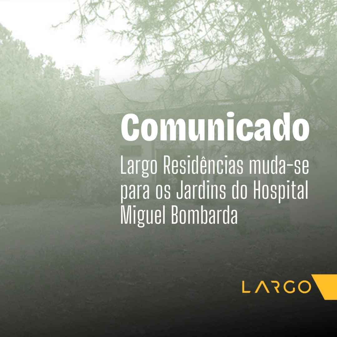 Largo Residências muda-se para os Jardins do Hospital Miguel Bombarda