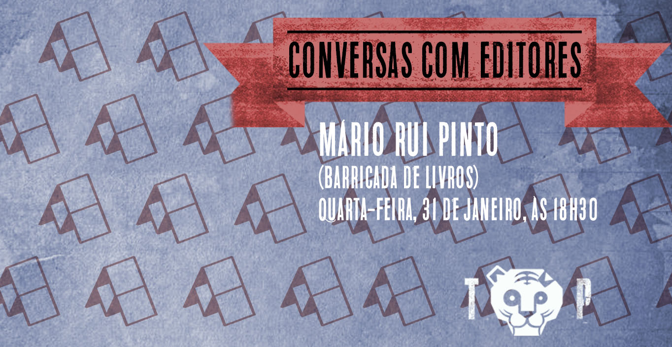 31 Janeiro – Conversas com Editores – Mário Rui Pinto [Barricada de Livros]