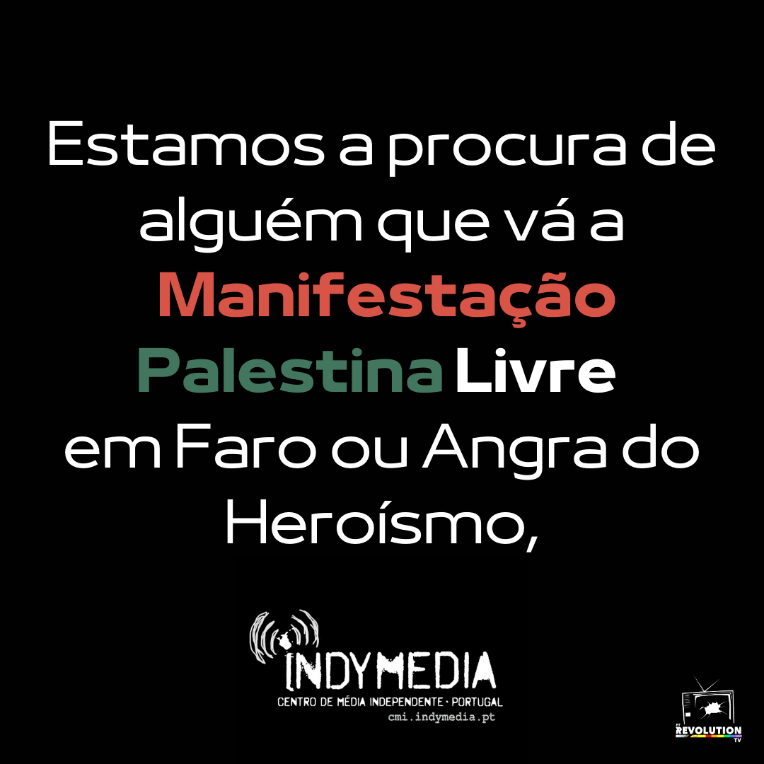 Chamada para Repórteres em Faro e Angra do Heroísmo, Manifestação Palestina Livre.