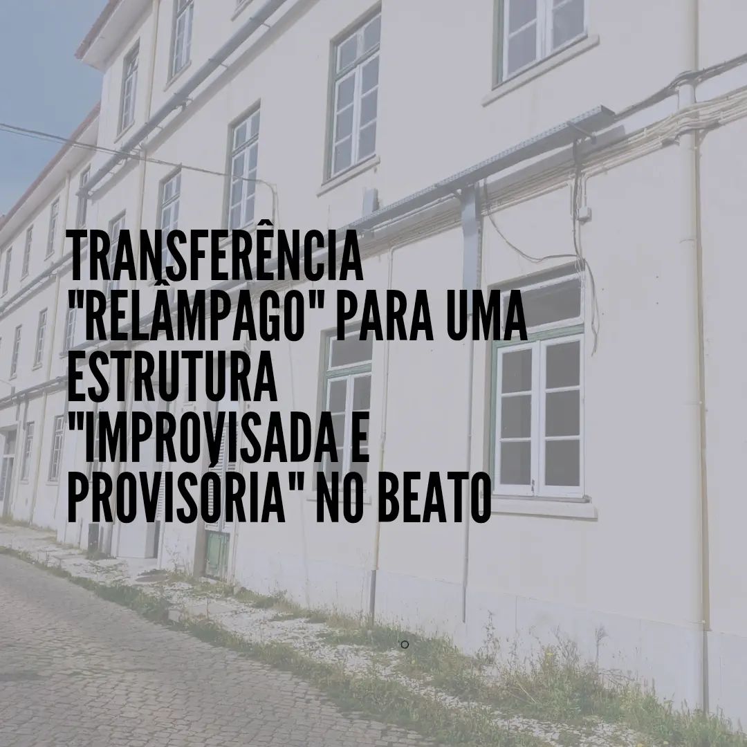 Transferência “relâmpago” para uma estrutura militar “improvisada e provisória” em Lisboa